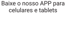 Baixe nosso app
